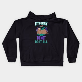 It's okay to not do it all, Sloth Relaxing Kids Hoodie